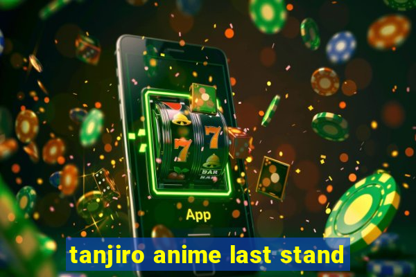 tanjiro anime last stand